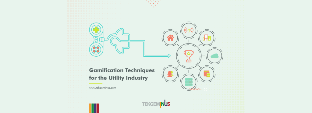 Gamification in the Utility Industry, Tekgeminus Blogs
